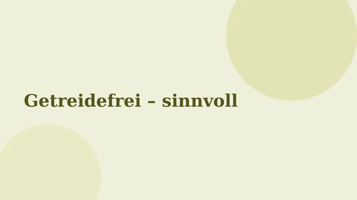 Getreidefrei – sinnvoll oder Marketing?