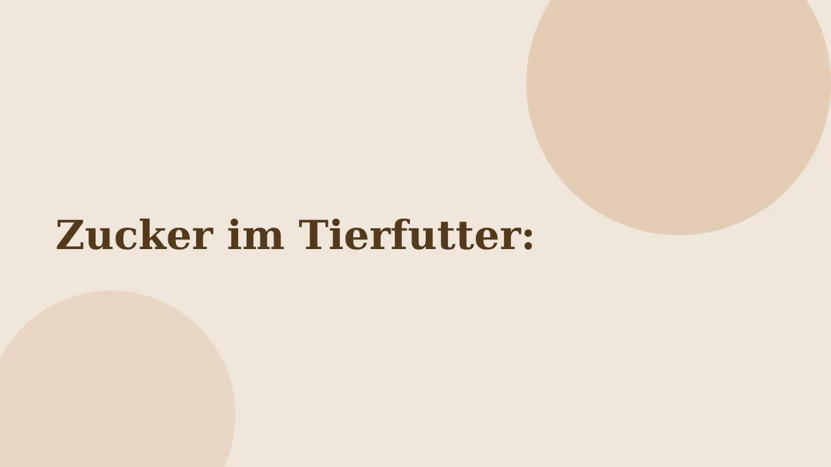 Zucker im Tierfutter: Wo er sich versteckt